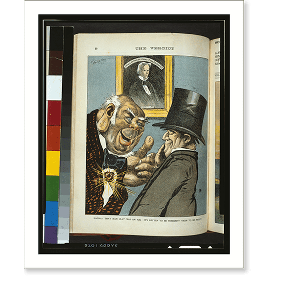 Historic Print, Hanna: that man Clay was an ass. It's better to be president than to be right.Geo. B. Luks. - 2, 18" x 24"