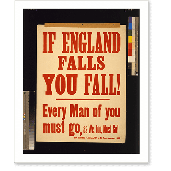 Historic Print, If England falls you fall! Every man of you must go, as we, too, must go! Sir Rider Haggard in St. John, August, 1914, 18" x 24"