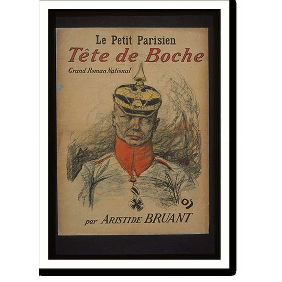 Historic Print, Le Petit parisien. Tecircte de Boche grand roman national par Aristide Bruant, 18" x 24"