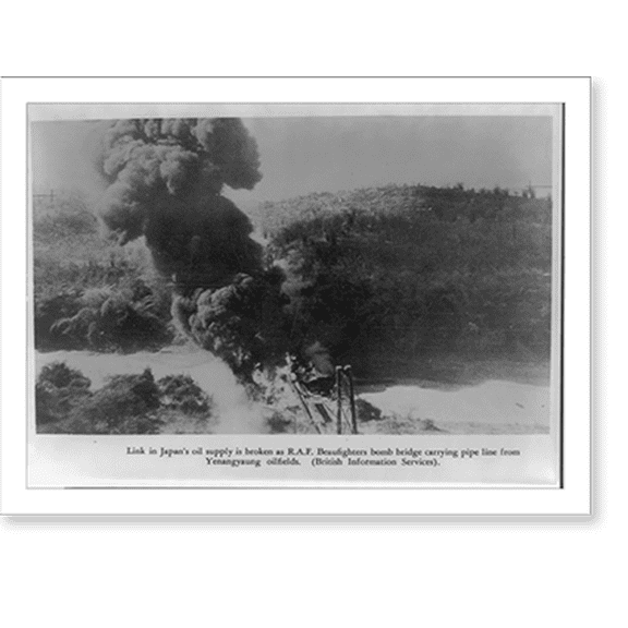Historic Print, Link in Japan's oil supply is broken as R.A.F. Beaufighters bomb bridge carrying pipe line from Yenangyaung oilfields [Burma], 16" x 20"