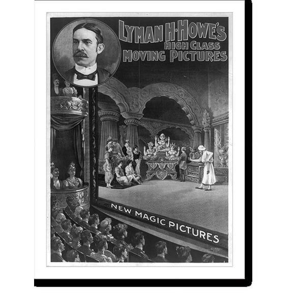 Historic Print, Lyman H. Howe's high class moving pictures - new magic pictures.Courier Co. litho., Buffalo, N.Y., 18" x 24"