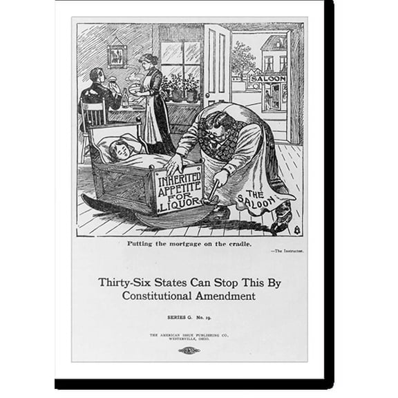 Historic Print, [Posters in support of the 18th Amendment (Prohibition)]: Putting the mortgage on the cradle, 16" x 20"