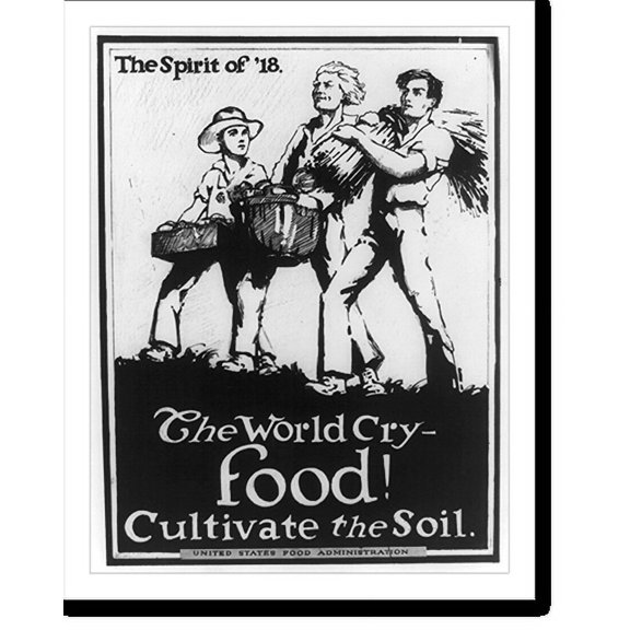 Historic Print, The Spirit of '18. The world cry - food! Cultivate the soil, 18" x 24"