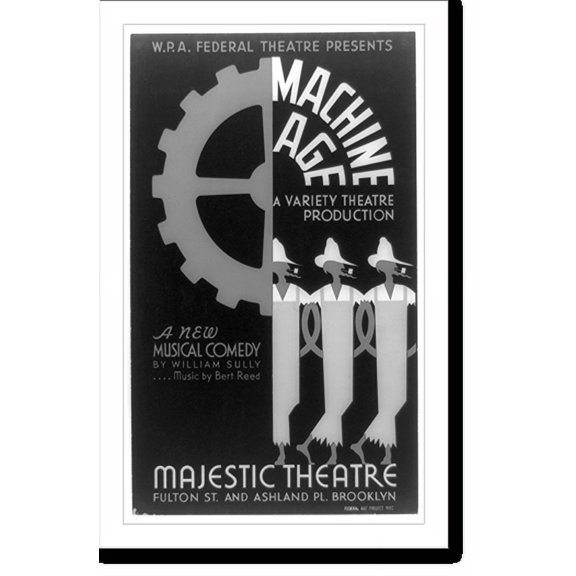 Historic Print, W.P.A. Federal Theatre presents Machine age" a new musical comedy by William Sully .... music by Bert Reed A variety theatre production.", 18" x 24"