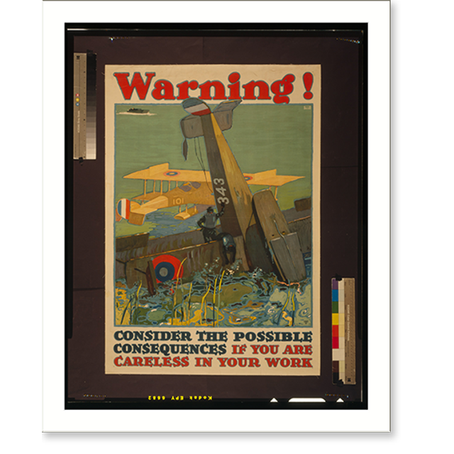 Historic Print, Warning! Consider the possible consequences if you are