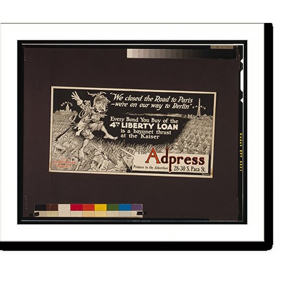 Historic Print, We closed the road to Paris - we're on our way to Berlin" Every bond you buy of the 4th Liberty Loan is a bayonet thrust at the Kaiser.Steffan.", 16" x 20"