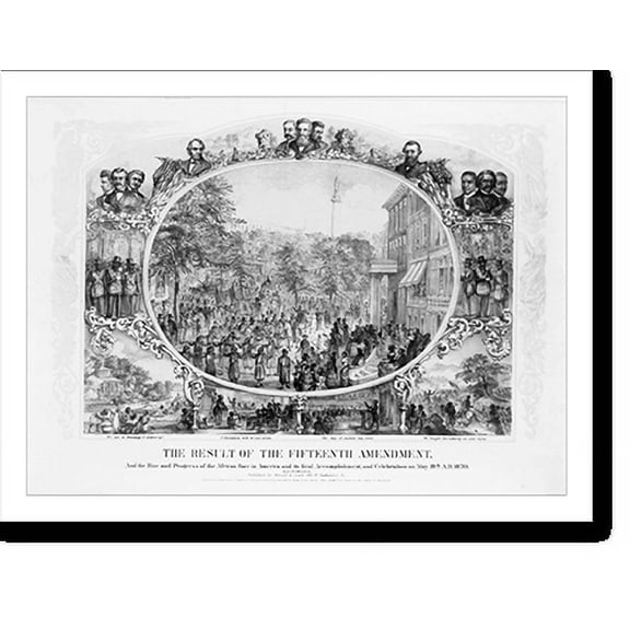 Historic Print, The result of the Fifteenth Amendment, and the rise and progress of the African race in America and its final accomplishment, and celebration on May 19th, A.D., 1870 - 2, 16" x 20"