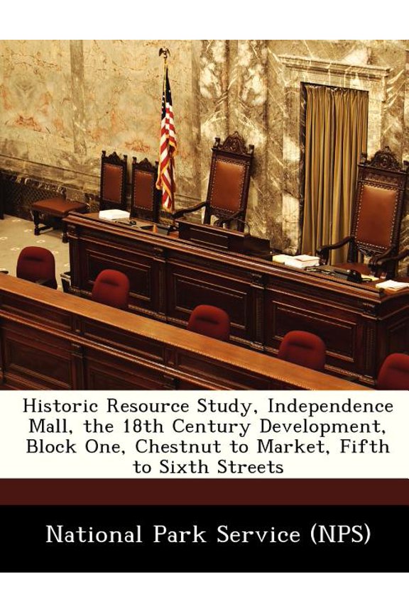 Historic Resource Study, Independence Mall, the 18th Century Development, Block One, Chestnut to Market, Fifth to Sixth Streets