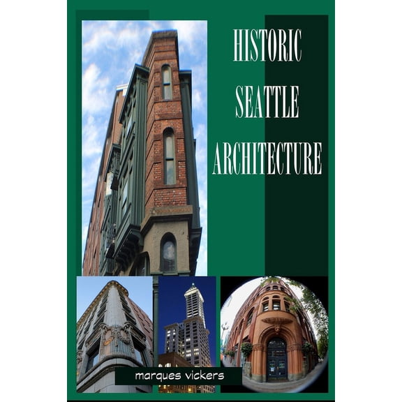 Historic Seattle Architecture : The Aesthetic Alchemy of Ambiance and Chaos