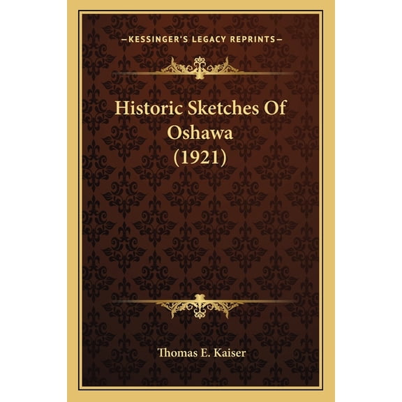 Historic Sketches Of Oshawa (1921) (Paperback)