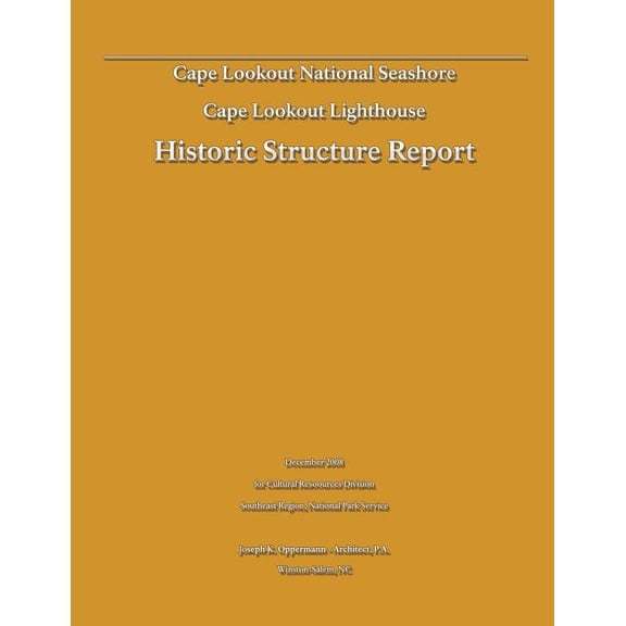 Historic Structure Report : Cape Lookout Lighthouse: Cape Lookout National Seashore