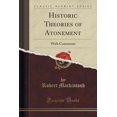 thumbnail image 1 of Historic Theories of Atonement : With Comments (Classic Reprint), 1 of 1