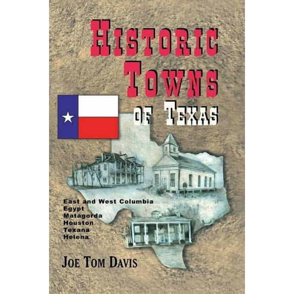 Historic Towns of Texas - Volume 1 (Paperback) by Joe Tom Davis