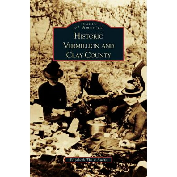 Historic Vermillion and Clay County (Hardcover)