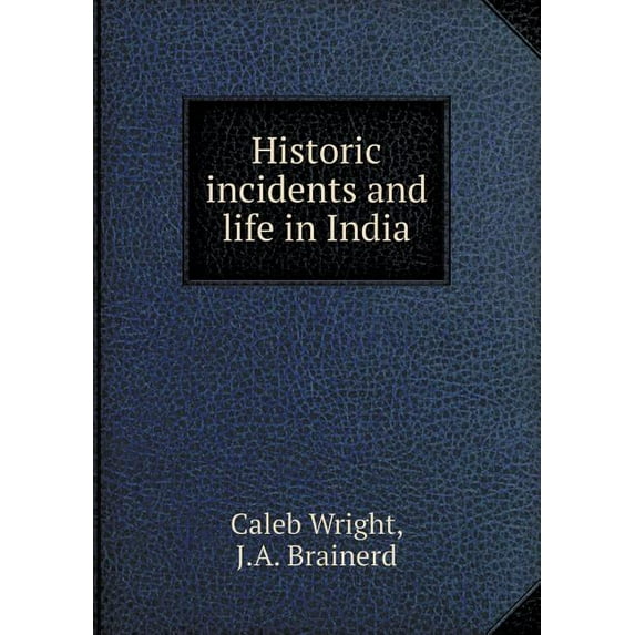 Historic incidents and life in India (Paperback)