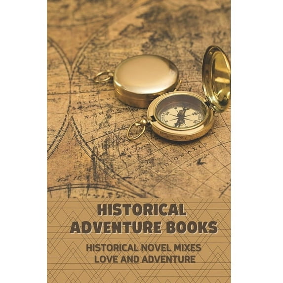 Historical Adventure Books: Historical Novel Mixes Love And Adventure: Top Adventure Books To Read (Paperback)