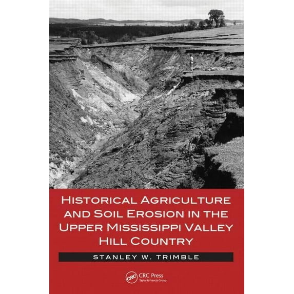 Historical Agriculture and Soil Erosion in the Upper Mississippi Valley Hill Country (Hardcover)