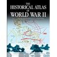 thumbnail image 1 of Historical Atlas The Historical Atlas of World War II: 170 Maps That Chart the Most Cataclysmic Event in Human History, (Paperback), 1 of 1