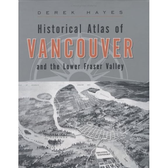 Pre-Owned Historical Atlas of Vancouver & the Lower Fraser Valley Paperback