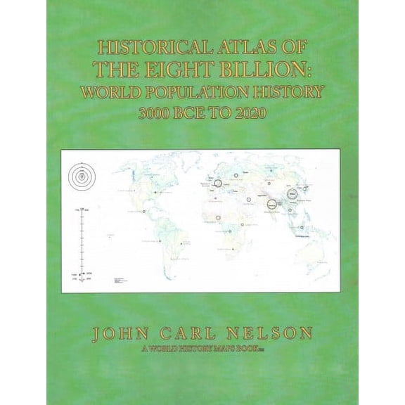 Historical Atlas of the Eight Billion: World Population History 3000 BCE to 2020 (Paperback)