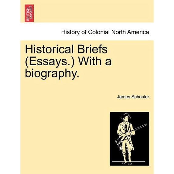 Historical Briefs (Essays.) with a Biography. (Paperback)