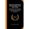 thumbnail image 1 of Historical Collections of Harrison County, in the State of Ohio : With Lists of the First Land-Owners, Early Marriages (to 1841), Will Records (to 1861), Burial Records of the Early Settlements, and Numerous Genealogies (Hardcover), 1 of 1