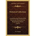 thumbnail image 1 of Historical Collections : Louisiana And Florida, With Numerous Historical And Biographical Notes (1875) (Paperback), 1 of 1