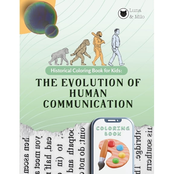 Historical Coloring Book for Kids: The Evolution of Human Communication: Over 90+ Coloring Pages! (+4 BONUS Activities), (Paperback)