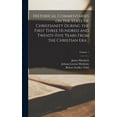 thumbnail image 1 of Historical Commentaries on the State of Christianity During the First Three Hundred and Twenty-five Years From the Christian era ..; Volume 1 (Hardcover), 1 of 1