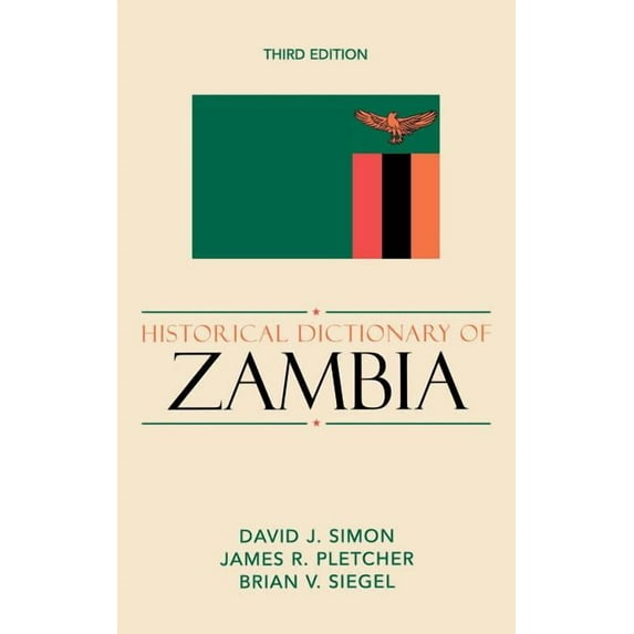 Historical Dictionaries of Africa Historical Dictionary of Zambia, Book 106, (Hardcover)