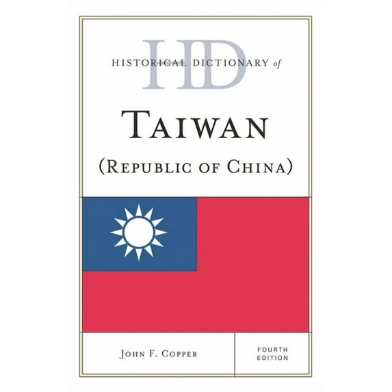 Historical Dictionaries of Asia, Oceania Historical Dictionary of Taiwan (Republic of China), (Hardcover)