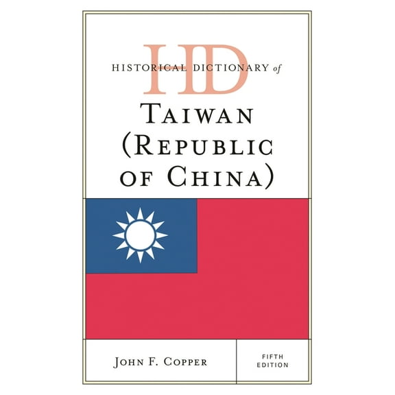 Historical Dictionaries of Asia, Oceania Historical Dictionary of Taiwan (Republic of China), (Hardcover)