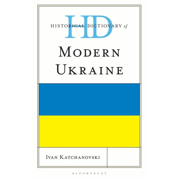 Historical Dictionaries of Europe Historical Dictionary of Modern Ukraine, (Hardcover)