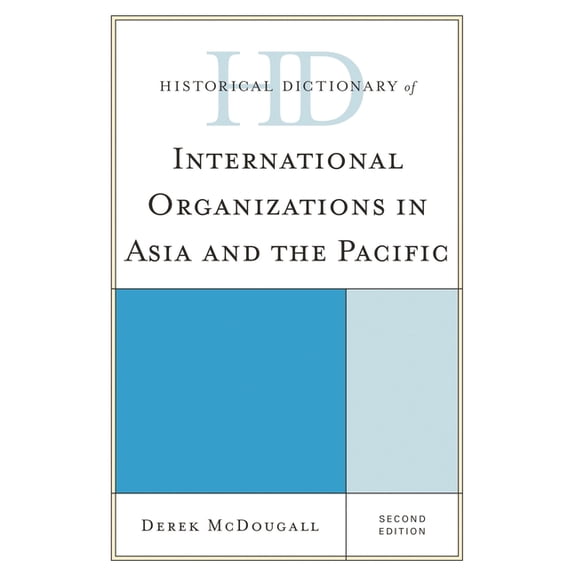 Historical Dictionaries of International Historical Dictionary of International Organizations in Asia and the Pacific, (Hardcover)