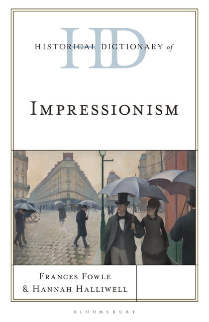 Historical Dictionaries of Literature an Historical Dictionary of Impressionism, (Hardcover)