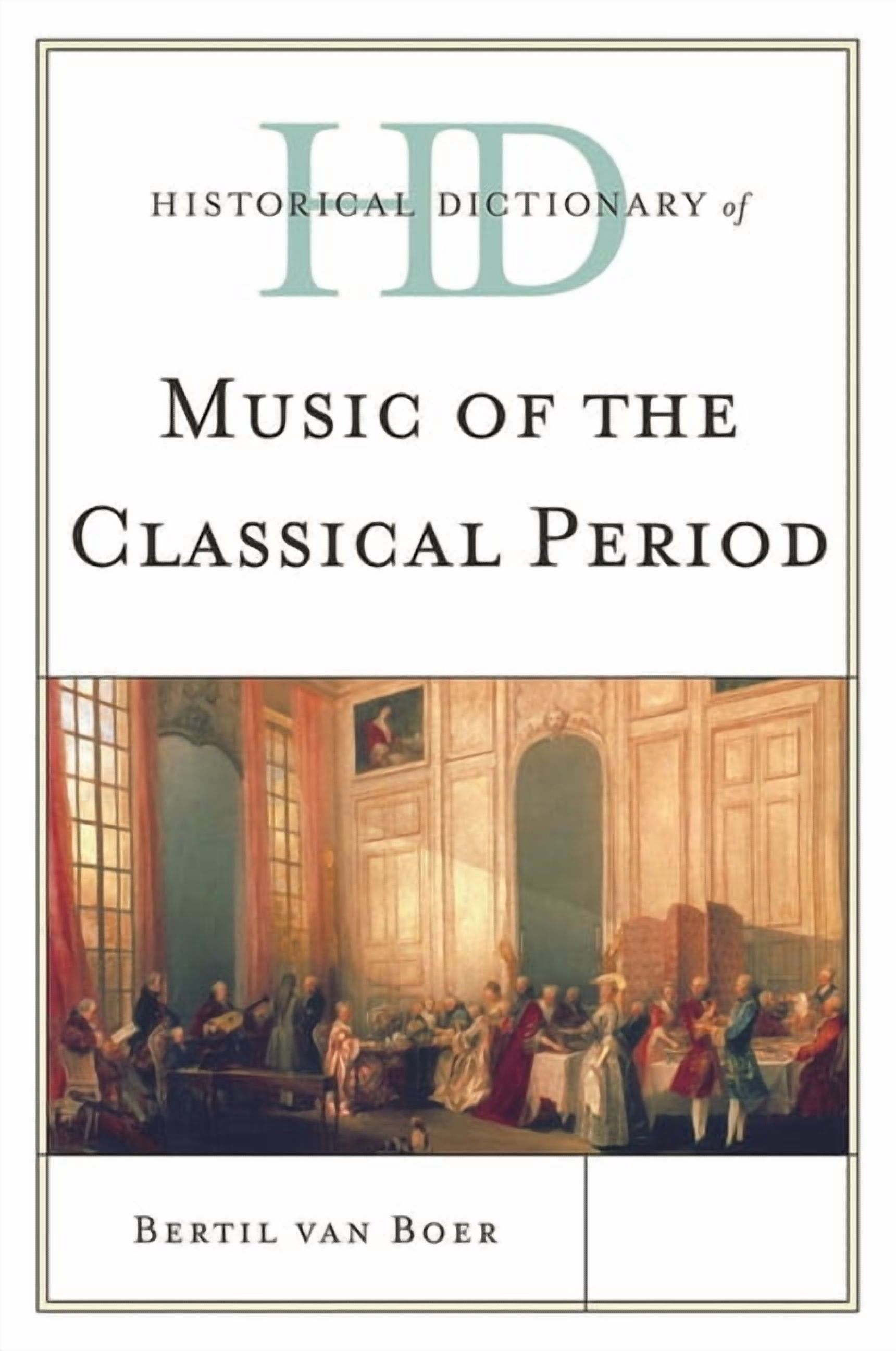 Historical Dictionaries of Literature an Historical Dictionary of Music of the Classical Period, (Hardcover)
