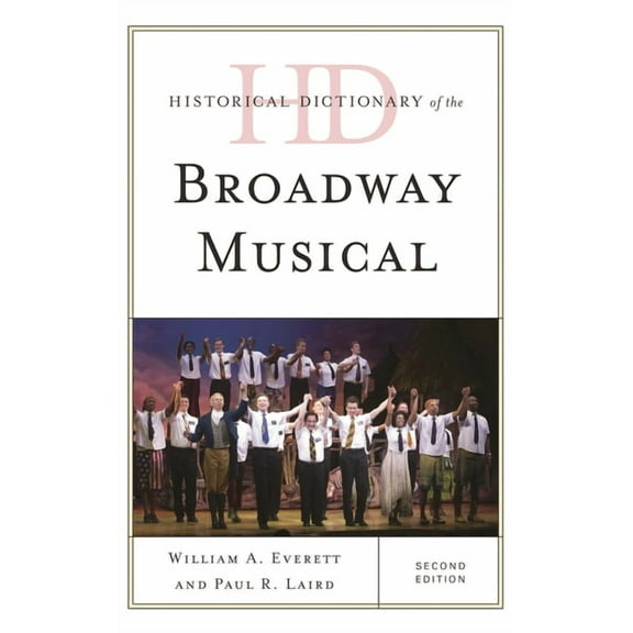 Historical Dictionaries of Literature an Historical Dictionary of the Broadway Musical, (Hardcover)