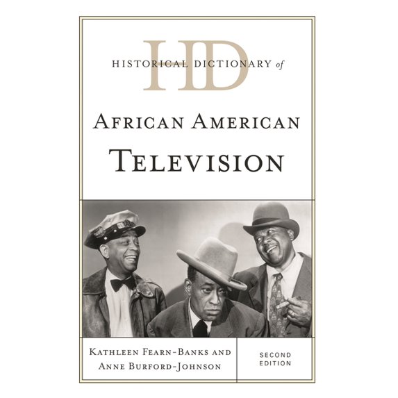 Historical Dictionaries of Literature and the Arts: Historical Dictionary of African American Television (Edition 2) (Hardcover)