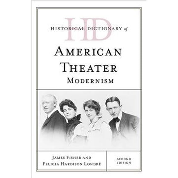 Pre-Owned Historical Dictionaries of Literature and the Arts: Historical Dictionary of American Theater : Modernism (Edition 2) (Hardcover)