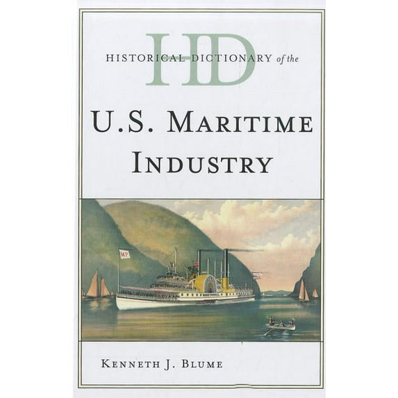 Historical Dictionaries of Professions a Historical Dictionary of the U.S. Maritime Industry, (Hardcover)