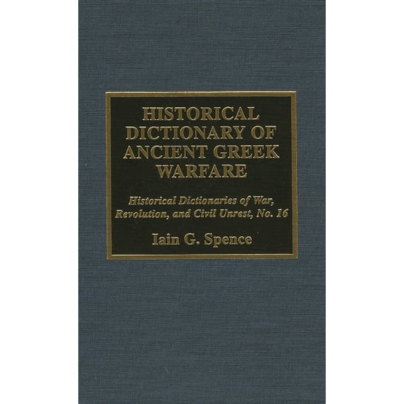 Historical Dictionaries of War, Revoluti Historical Dictionary of Ancient Greek Warfare, Book 16, (Hardcover)