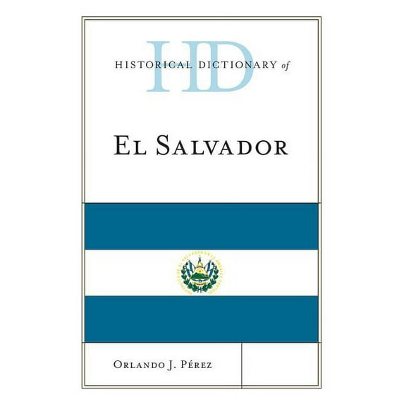 Historical Dictionaries of the Americas: Historical Dictionary of El Salvador (Hardcover)