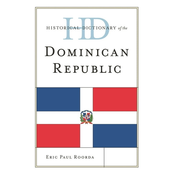 Historical Dictionaries of the Americas: Historical Dictionary of the Dominican Republic (Hardcover)