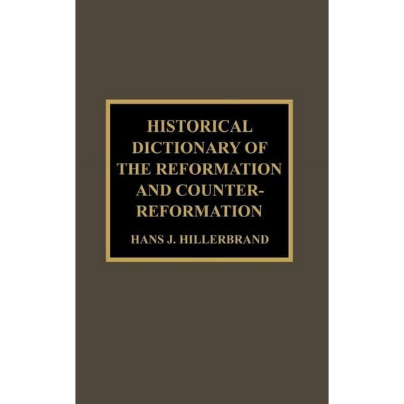 Historical Dictionary of the Reformation and Counter-Reformation, (Hardcover)