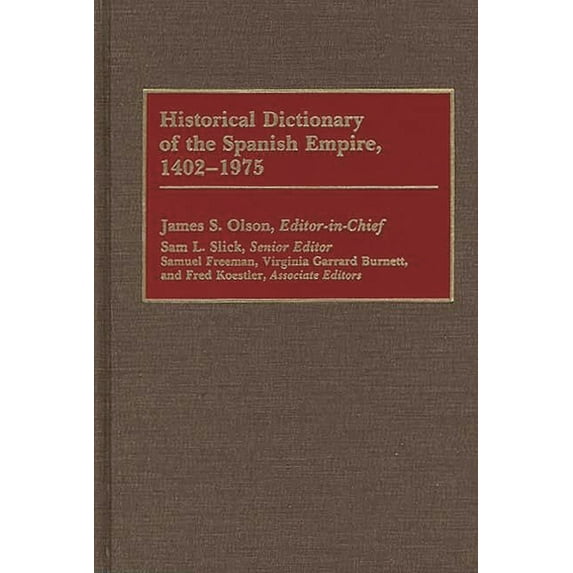Historical Dictionary of the Spanish Empire, 1402-1975, (Hardcover)