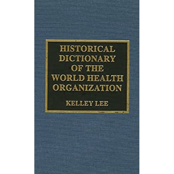 Pre-Owned Historical Dictionary of the World Health Organization (Hardcover) 9780810833715