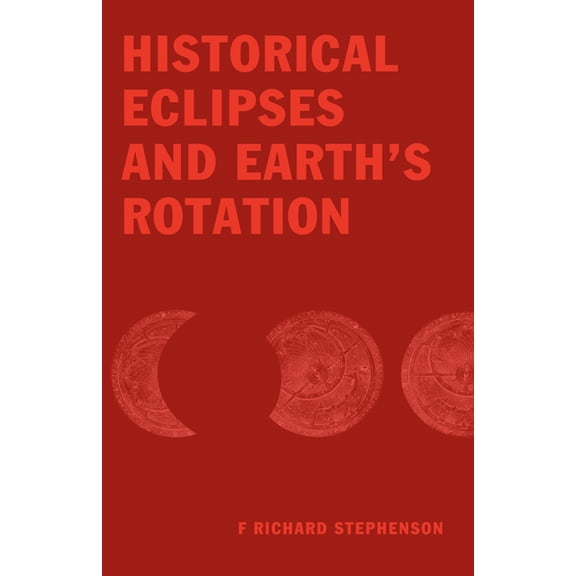Historical Eclipses & Earth's Rotation, (Hardcover)