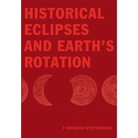 Historical Eclipses and Earth's Rotation, (Paperback)