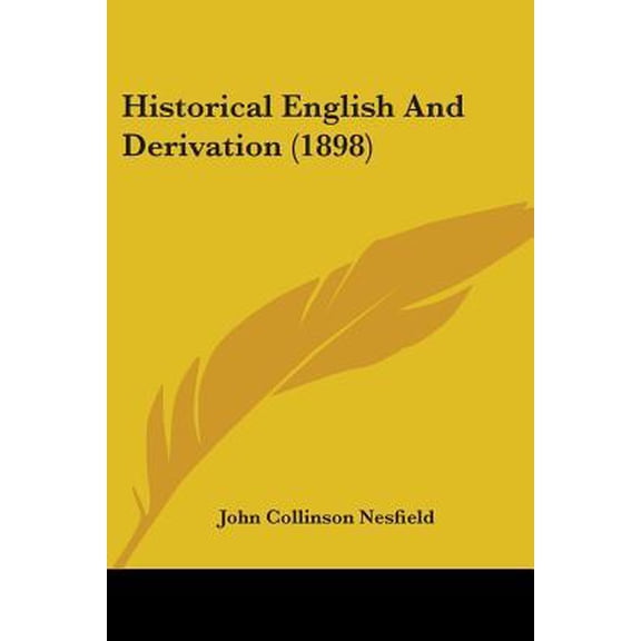 Historical English and Derivation (1898) Paperback