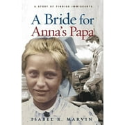 Historical Fiction for Young Readers: A Bride for Anna's Papa (Paperback)